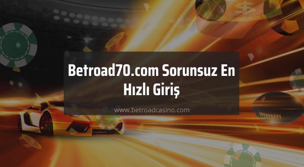 Betroad70.com Sorunsuz Giriş