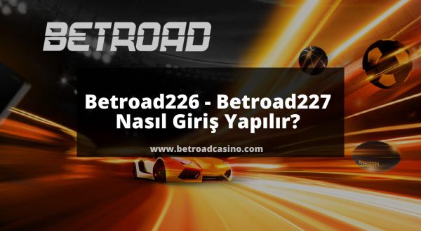 Betroad226 - Betroad227 Nasıl Giriş Yapılır