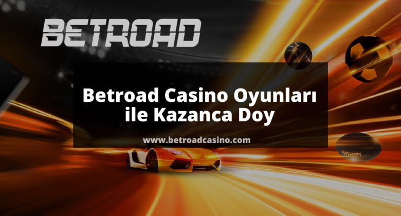Betroad Casino Oyunları ile Kazanca Doy