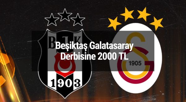 Beşiktaş Galatasaray Derbisine 2000 TL