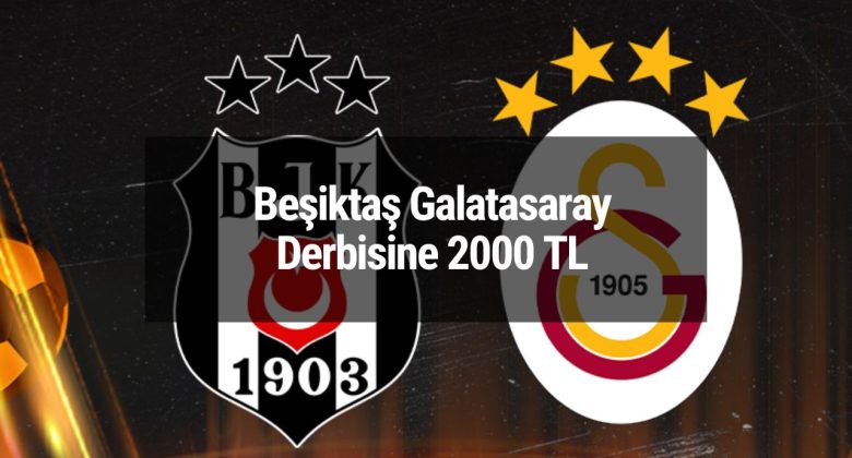 Beşiktaş Galatasaray Derbisine 2000 TL