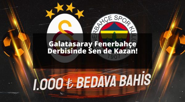 Galatasaray Fenerbahçe Derbisinde Sen de Kazan!